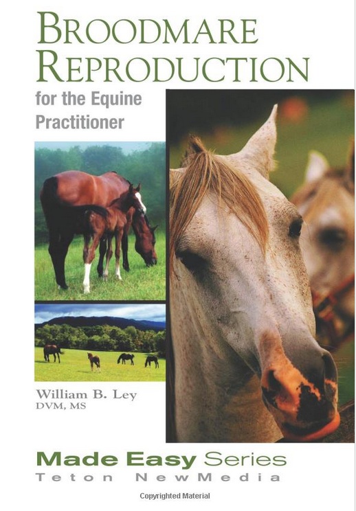 Broodmare Reproduction author Dr. William B. Ley DVM MS DACT